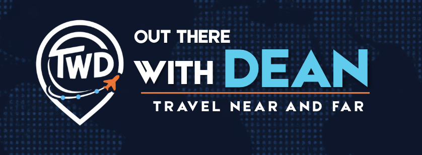 Out There With Dean. Travel near and far.